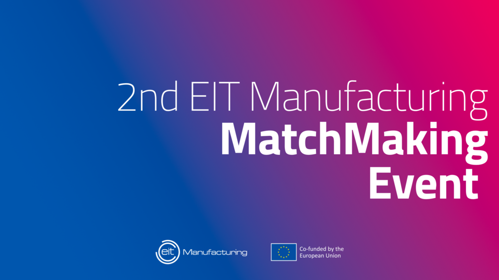 2nd EIT Manufacturing MatchMaking Event 2023, 19/09/2023, Online