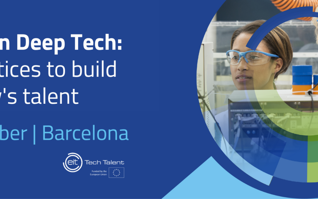 Training in Deep Tech: Best practices to build tomorrow’s talent, Barcelona, 23/11/2023