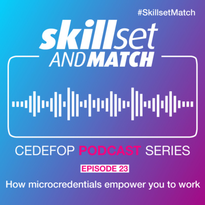 Cedefop podcast : How microcredentials empower you to work