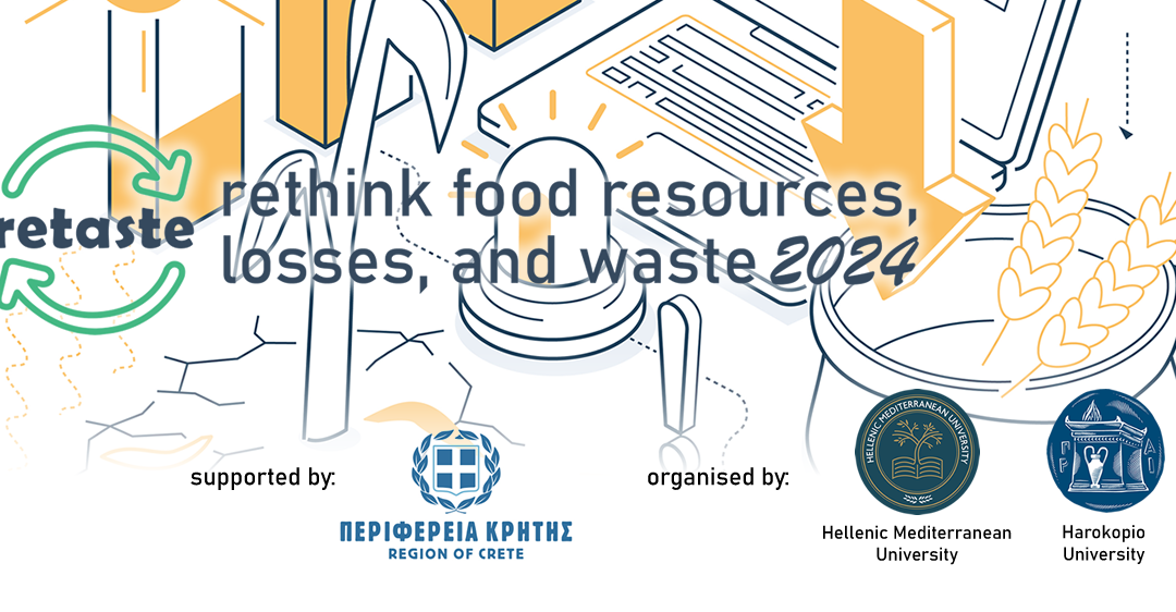 4th RETASTE conference (Rethink Food Resources, Losses, and Waste) , 25-27/09/2024, Heraklion, Crete