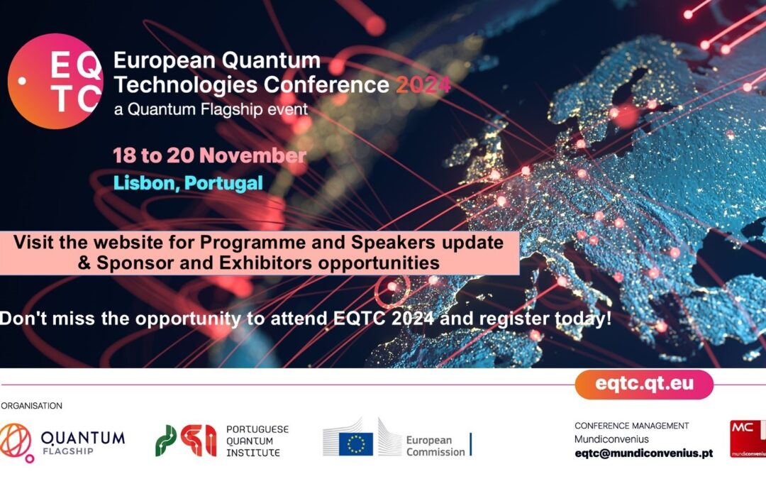 EQTC – European Quantum Technologies Conference is taking place on 18-20 November 2024, in Lisbon, Portugal.